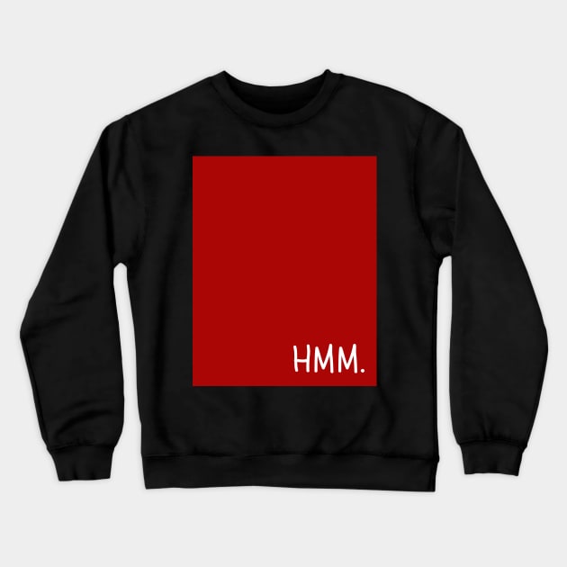 Red Hmm Crewneck Sweatshirt by April Twenty Fourth